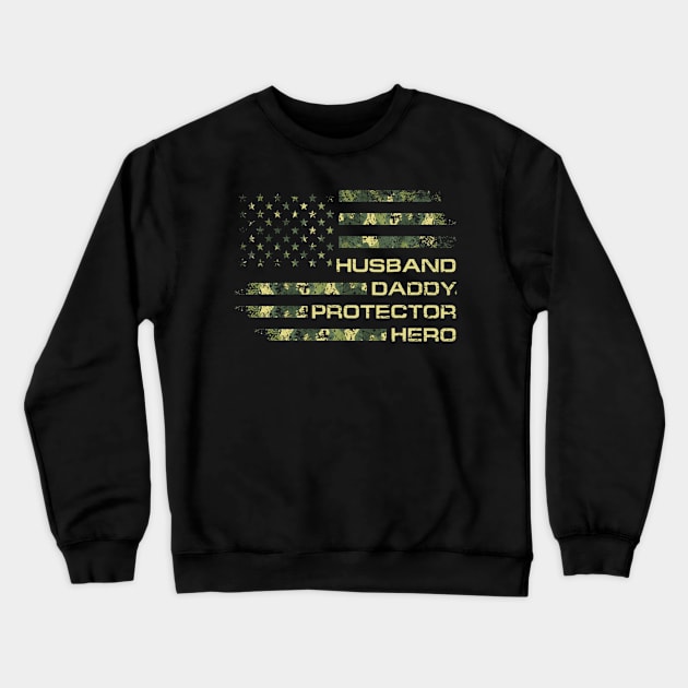 Husband Daddy Protector Hero Veteran American Flag Shirt Funny Independence Day Gift Crewneck Sweatshirt by Bruna Clothing